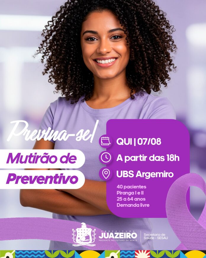  Sesau de Juazeiro realiza Mutirão de Preventivos nesta quinta-feira (7) na UBS do Argemiro